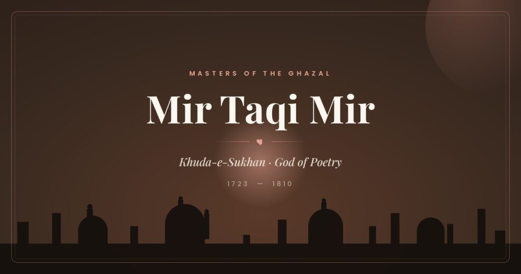 Mir Taqi Mir (1723–1810)