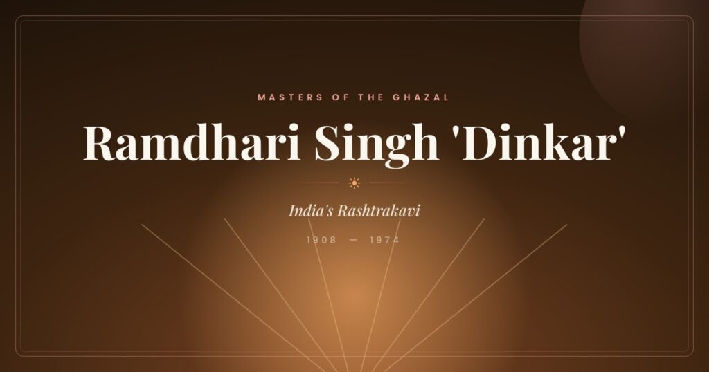 Ramdhari Singh ‘Dinkar’ (1908–1974)