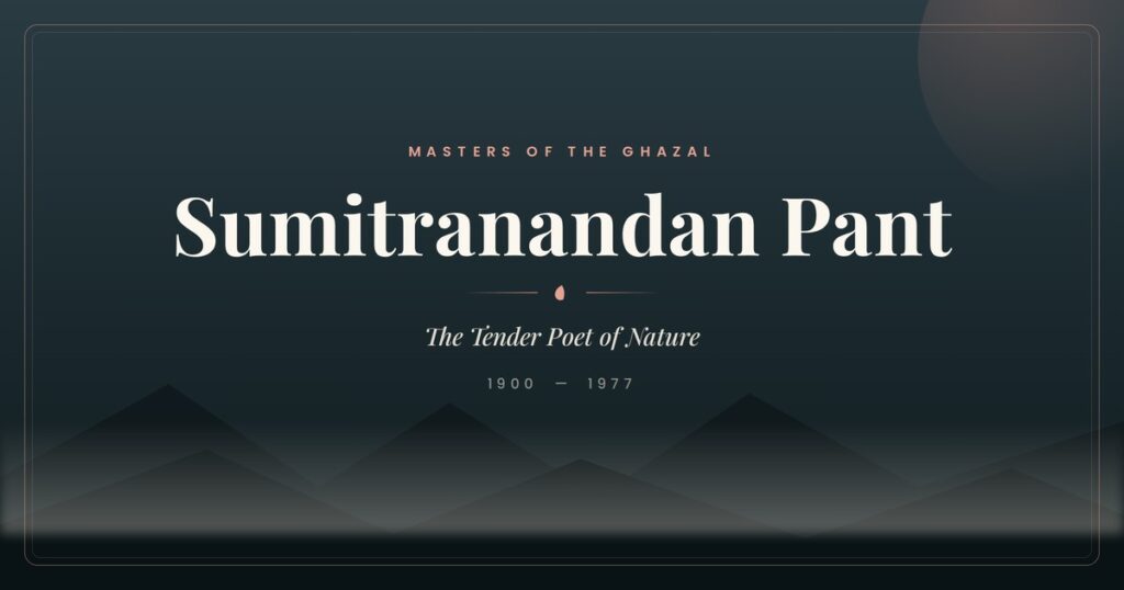 Sumitranandan Pant (1900–1977)